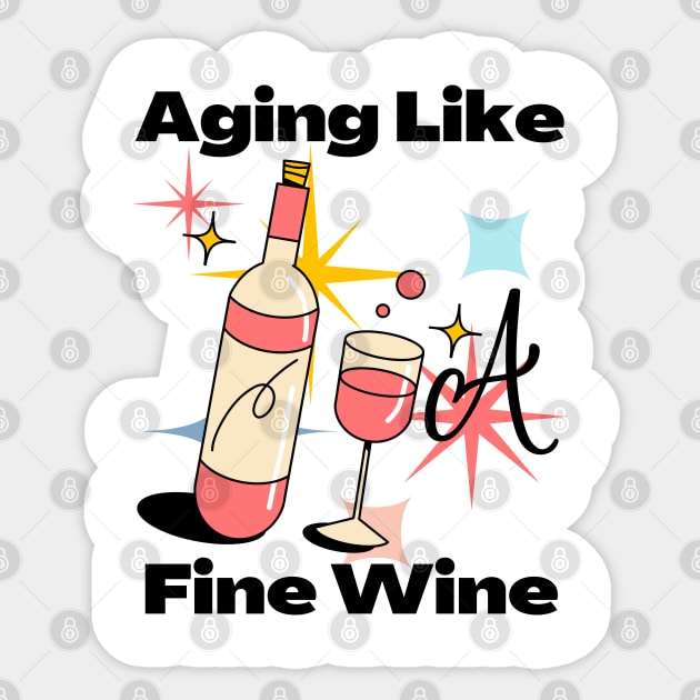 Aging Like A Fine Wine Sticker by WarFX Designs